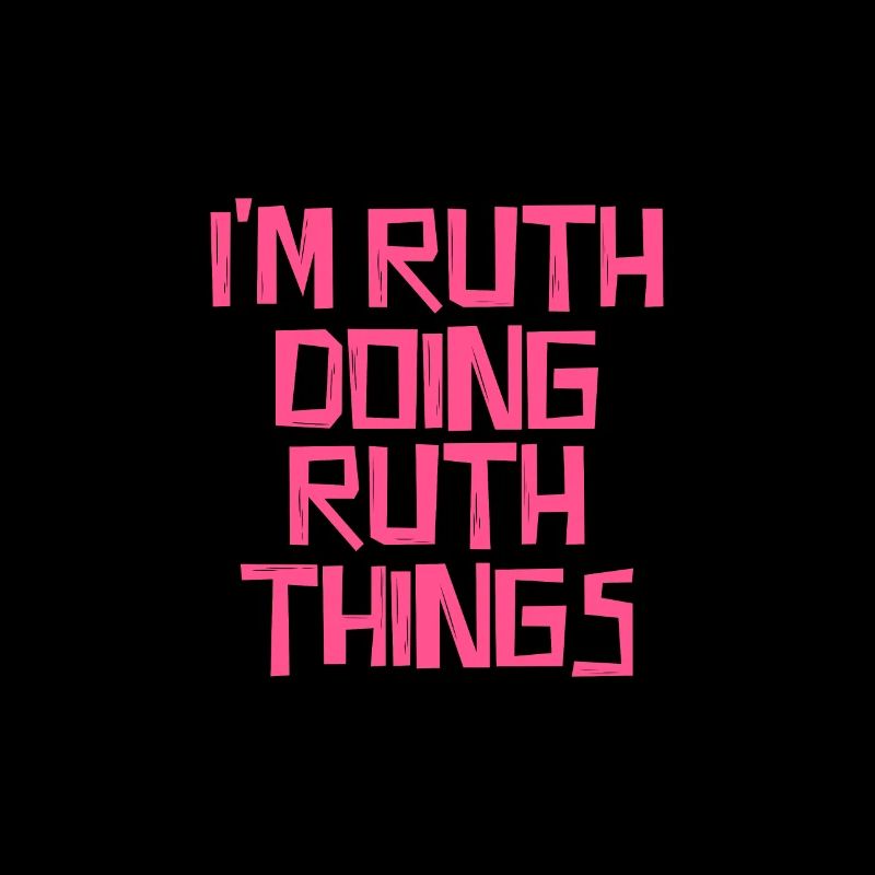 I'm Ruth doing Ruth things