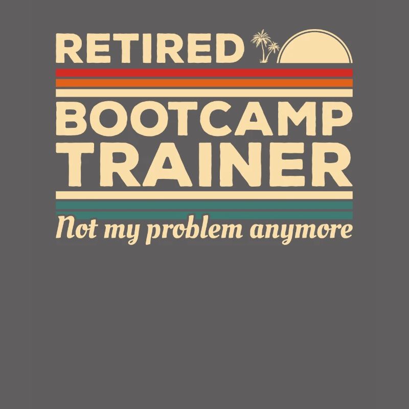 Vintage Retired Bootcamp Trainer Not My Problem