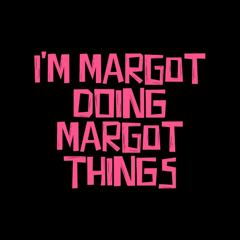 I'm Margot doing Margot things