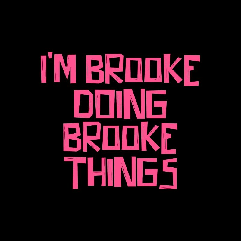 I'm Brooke doing Brooke things