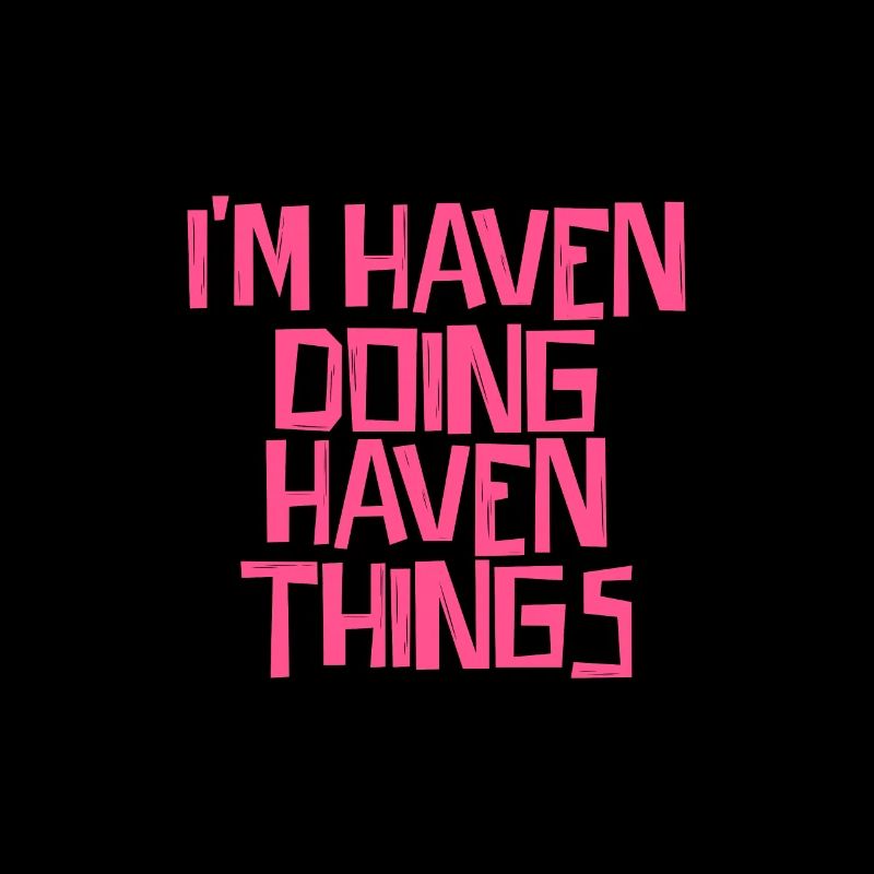 I'm Haven doing Haven things