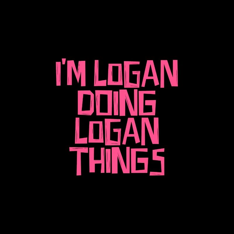 I'm Logan doing Logan things