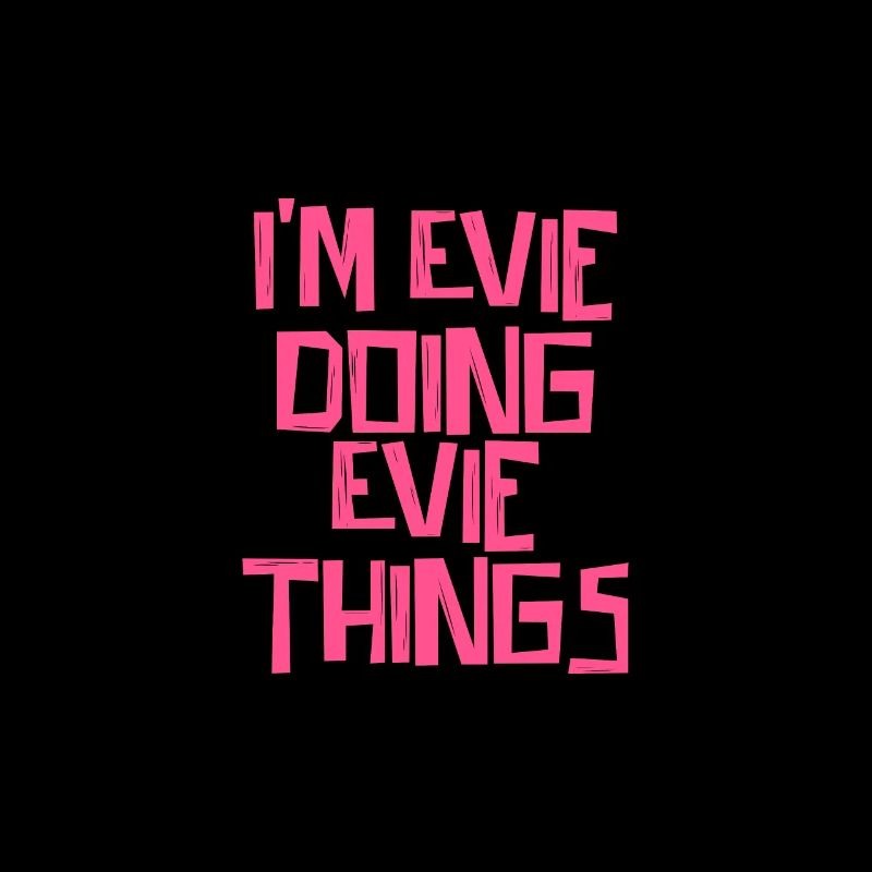 I'm Evie doing Evie things