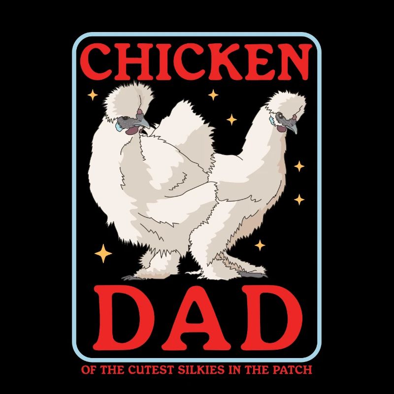 Silk Chicken Dad Silk Chickens Silkie Chicken Gift