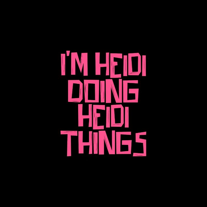 I'm Heidi doing Heidi things