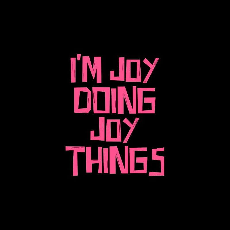 I'm Joy doing Joy things
