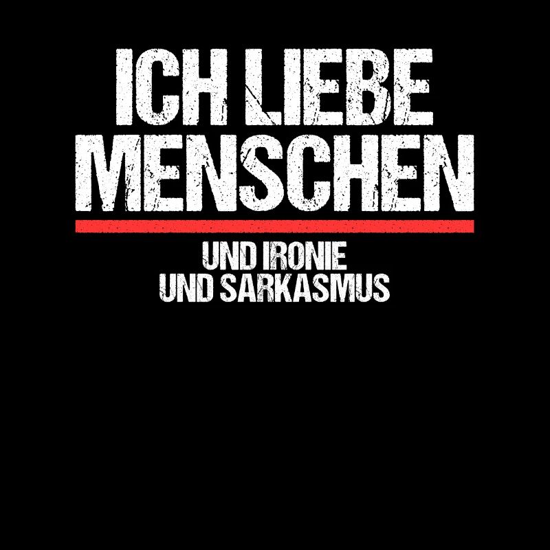 Ich liebe Menschen und Ironie und Sarkasmus