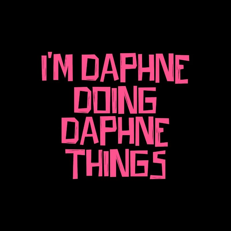 I'm Daphne doing Daphne things