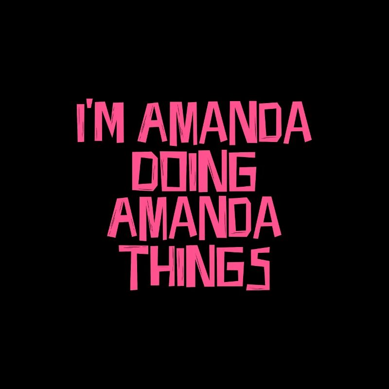 I'm Amanda doing Amanda things