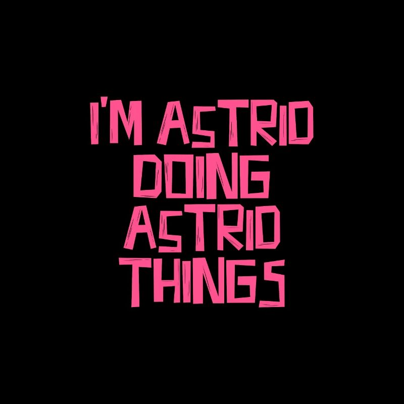 I'm Astrid doing Astrid things