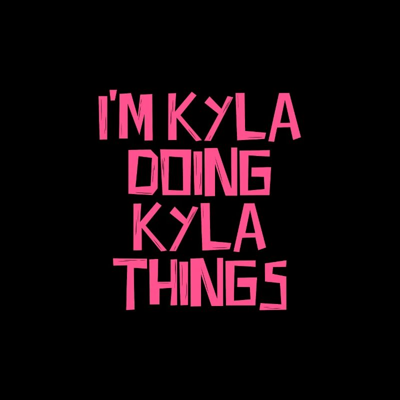 I'm Kyla doing Kyla things