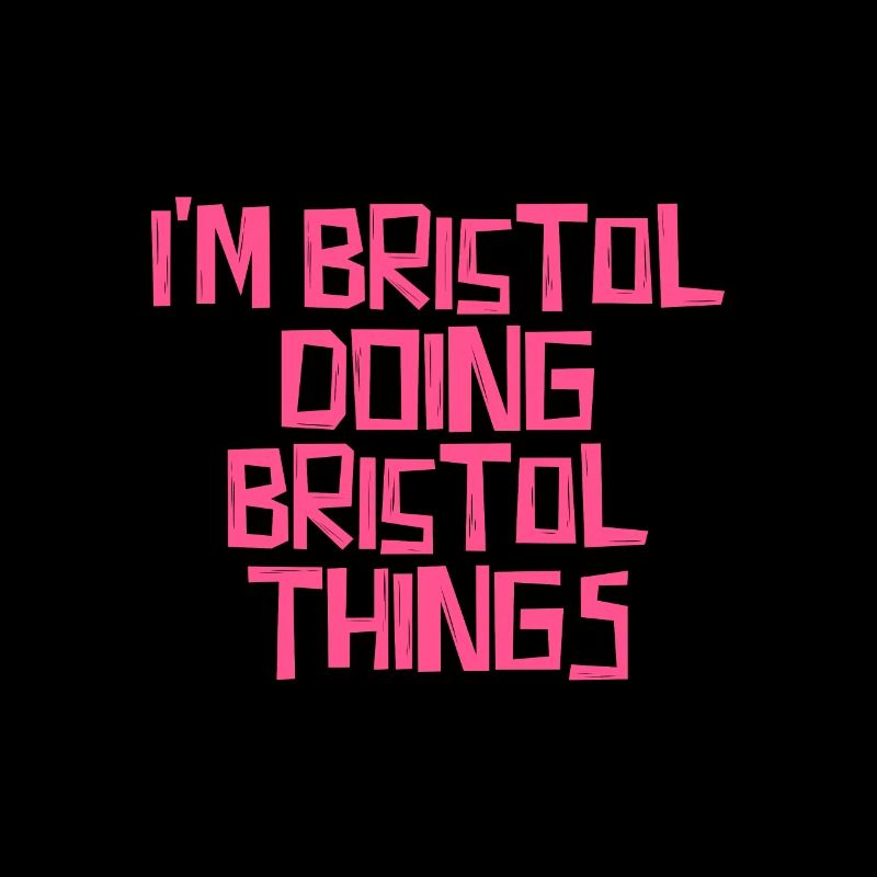 I'm Bristol doing Bristol things