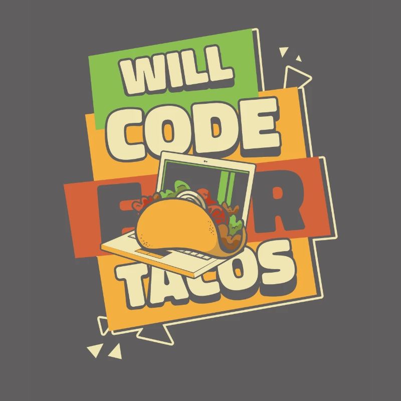 Will Code For Tacos Developer Coder Programmierer