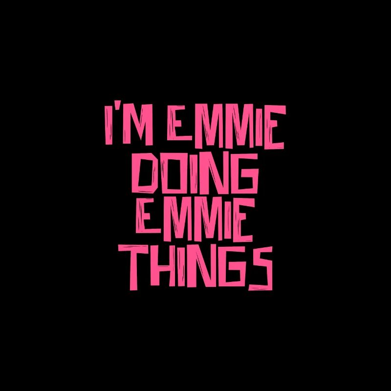 I'm Emmie doing Emmie things