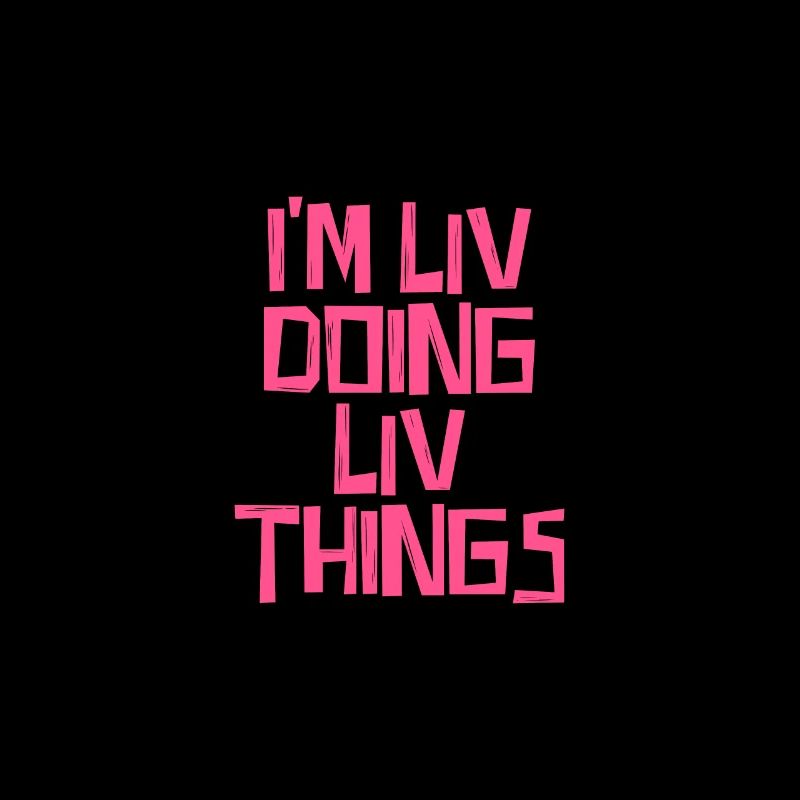 I'm Liv doing Liv things
