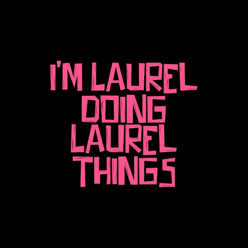 I'm Laurel doing Laurel things