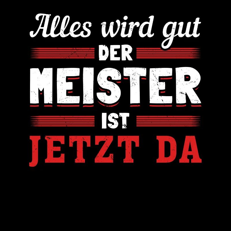 Alles wird gut, der Meister ist jetzt da