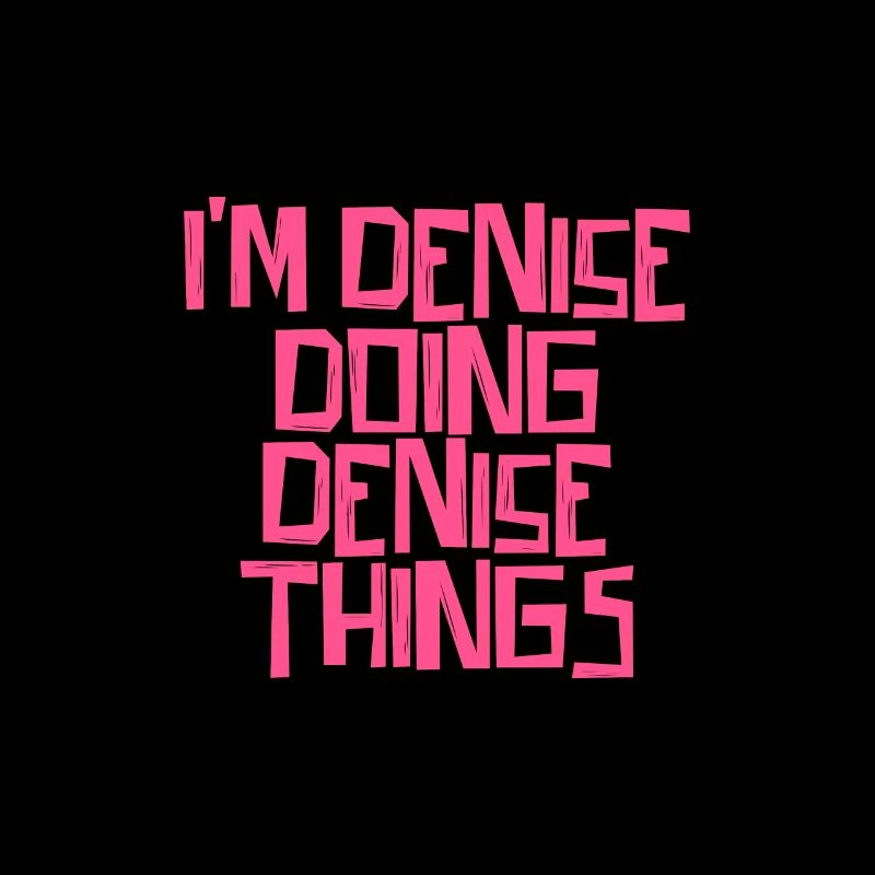 I'm Denise doing Denise things