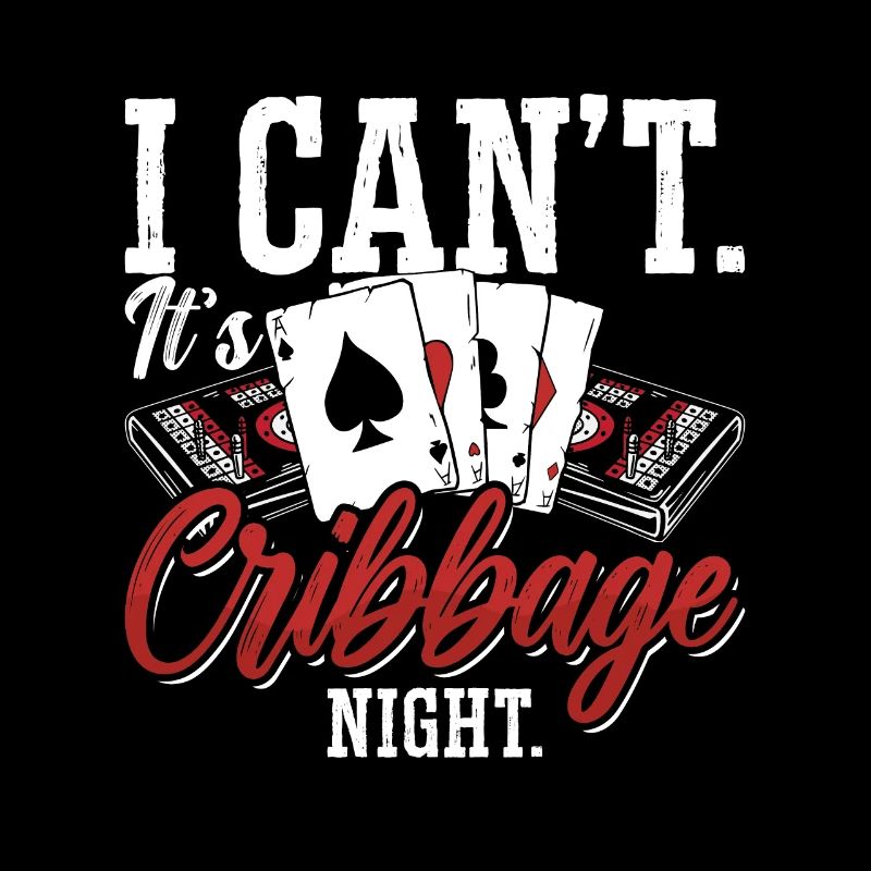 Cribbage I Can't It's Cribbage Night Board Game