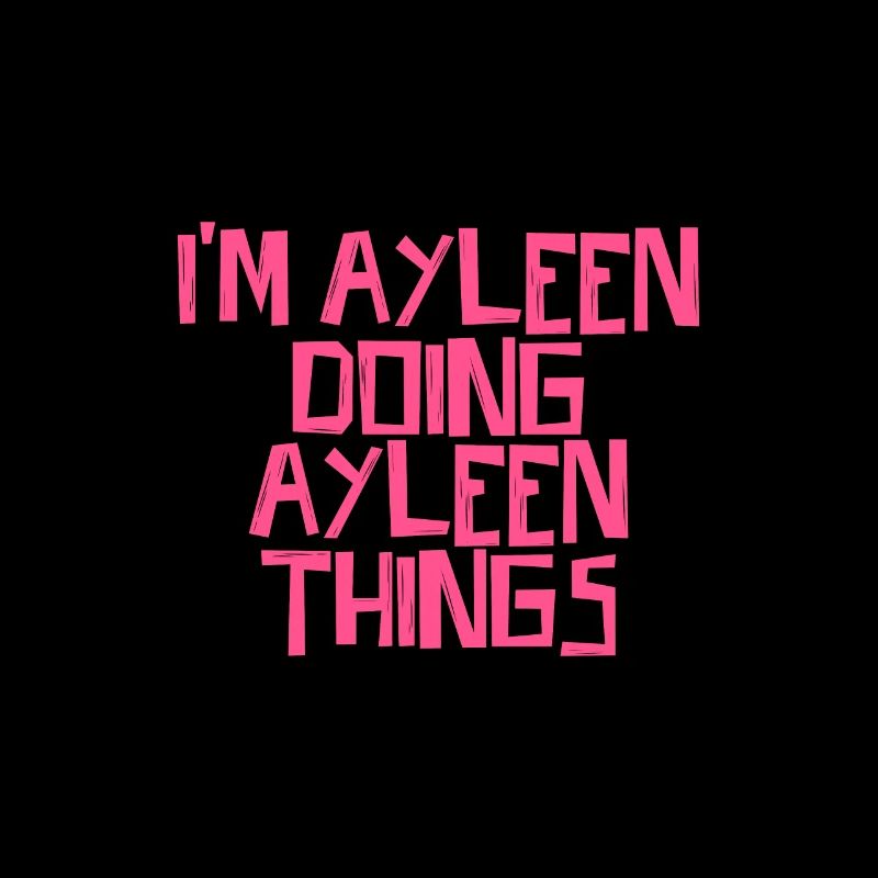 I'm Ayleen doing Ayleen things