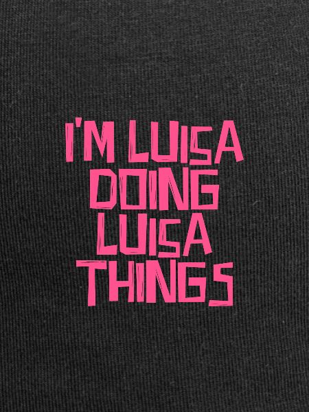 I'm Luisa doing Luisa things
