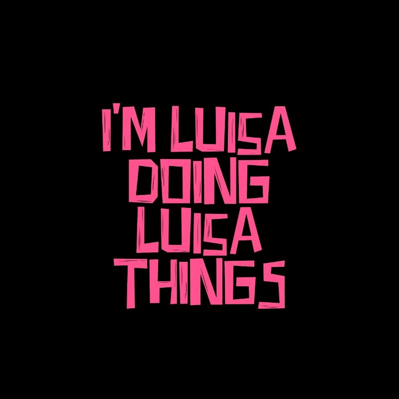 I'm Luisa doing Luisa things