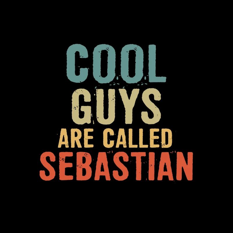 Cool guys are called Sebastian