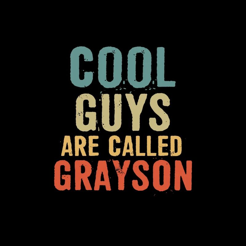 Cool guys are called Grayson