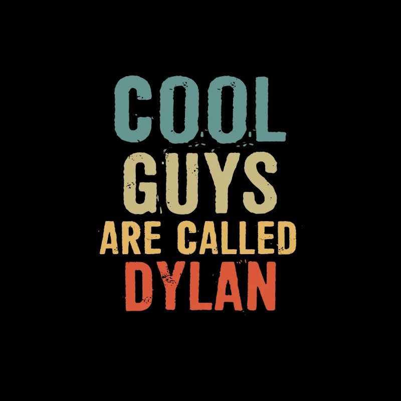 Cool guys are called Dylan