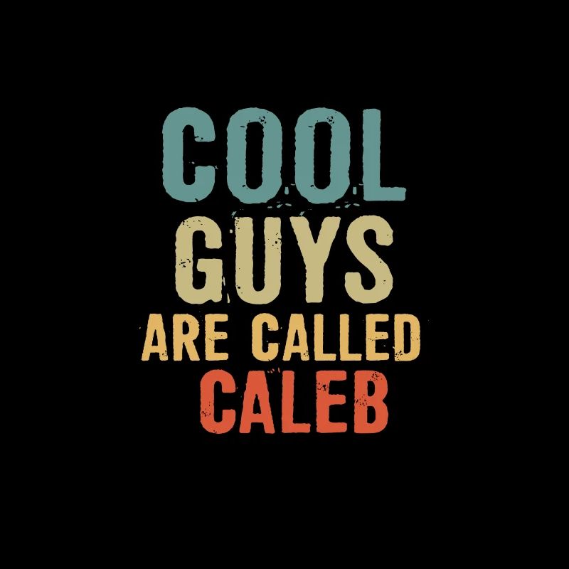 Cool guys are called caleb