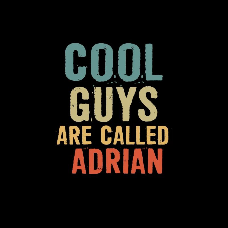 Cool guys are called adrian
