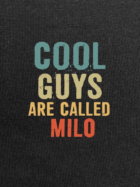 Cool guys are called milo