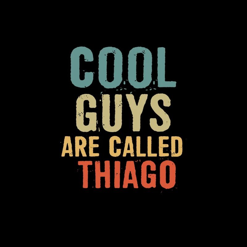 Cool guys are called thiago