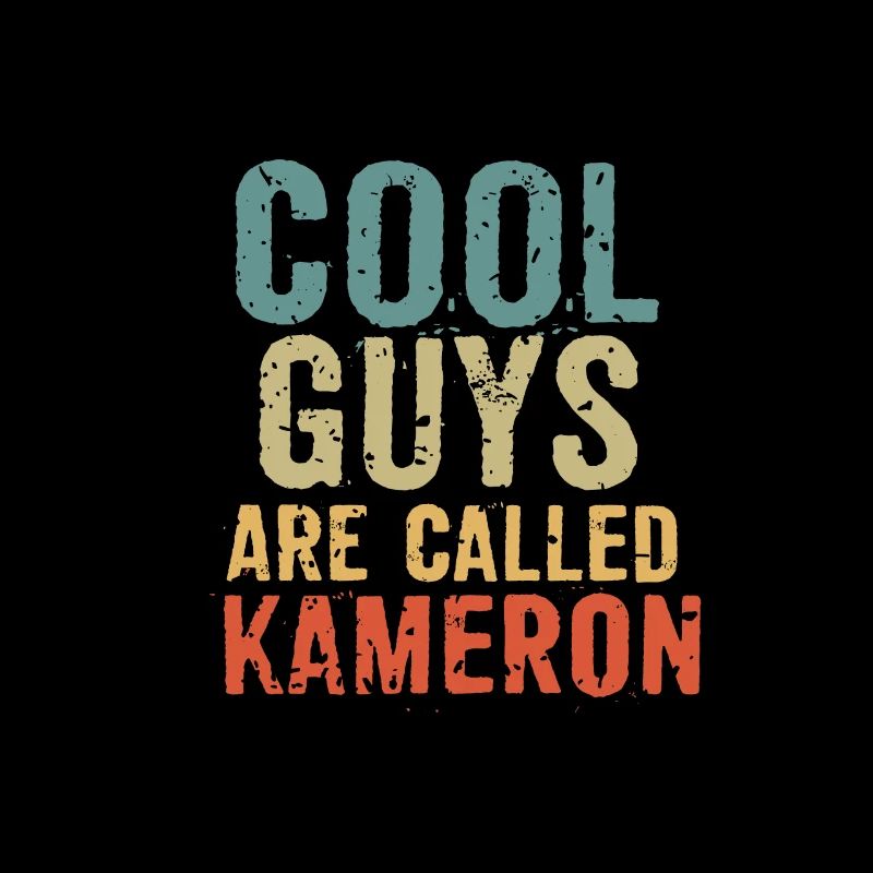 Cool guys are called kameron