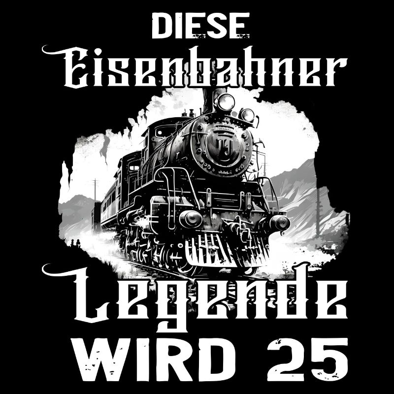 Eisenbahner 25 Geburtstag Eisenbahn Beruf Spruch