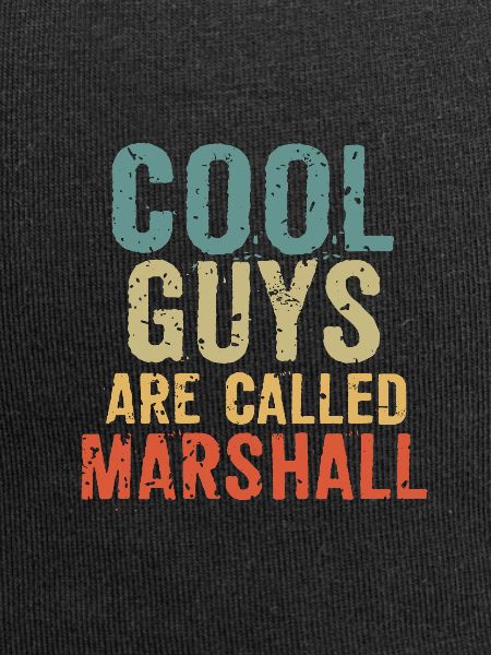 Cool guys are called marshall