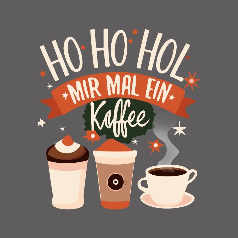 Ho Ho Hol mir mal ein Kaffee