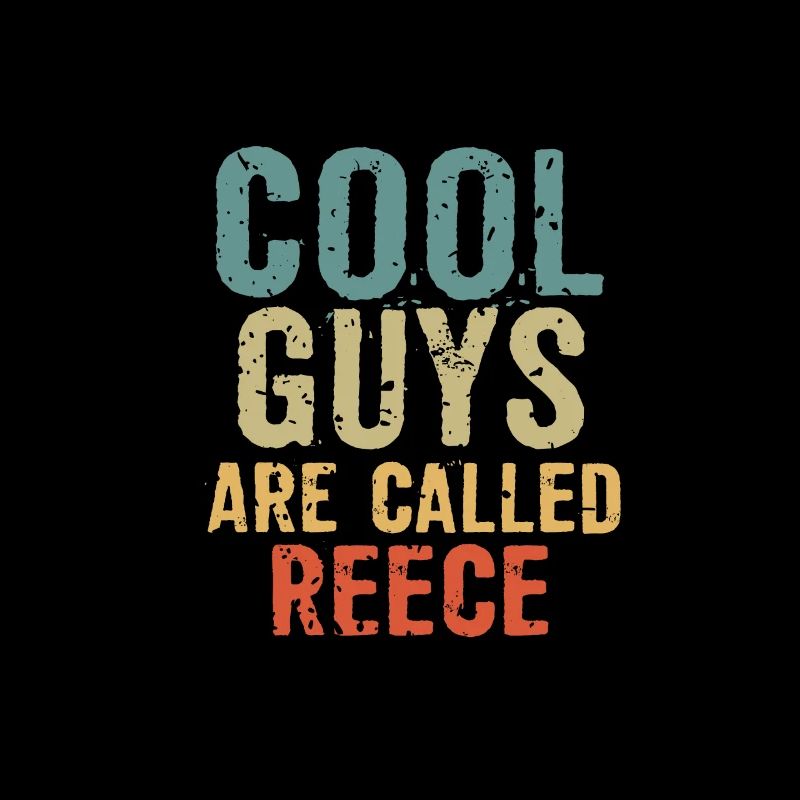 Cool guys are called reece