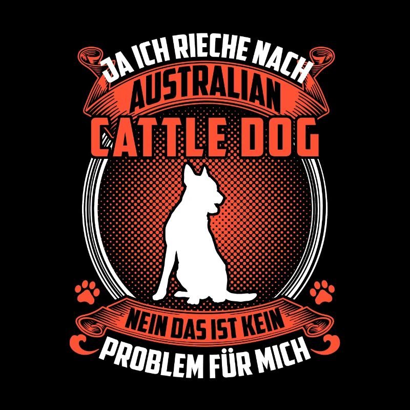 Ich rieche nach Australian Cattle Dog