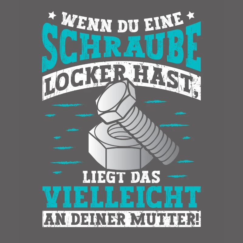 Wenn du eine Schraube locker hast Mutter