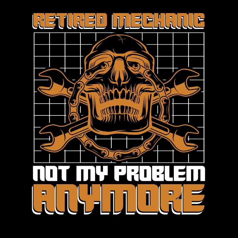 Retired Mechanic Not My Problem Anymore Kfz