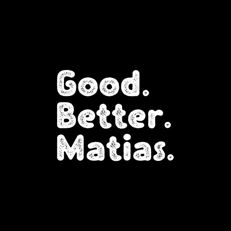 Good better Matias