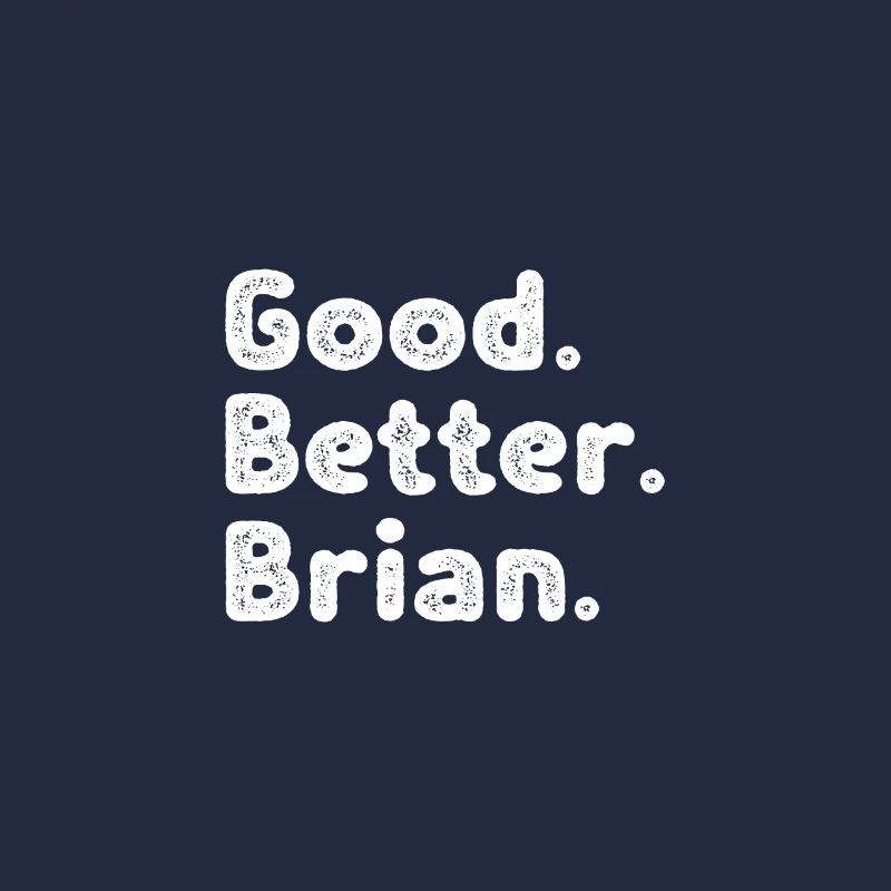 Good better Brian