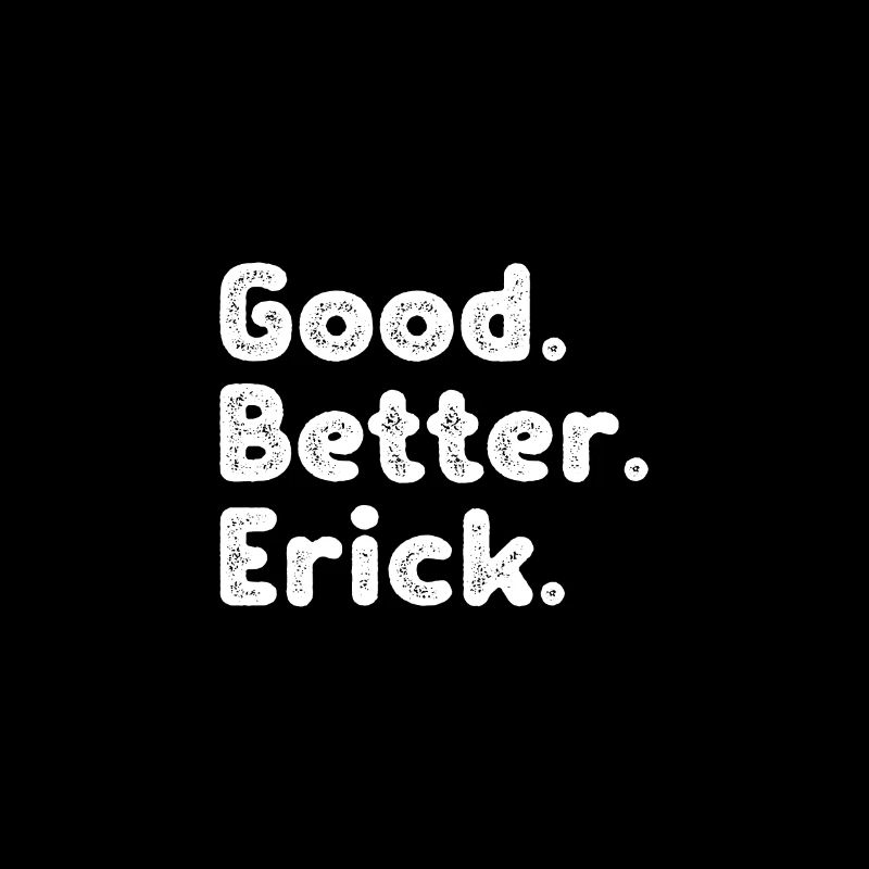 Good better Erick