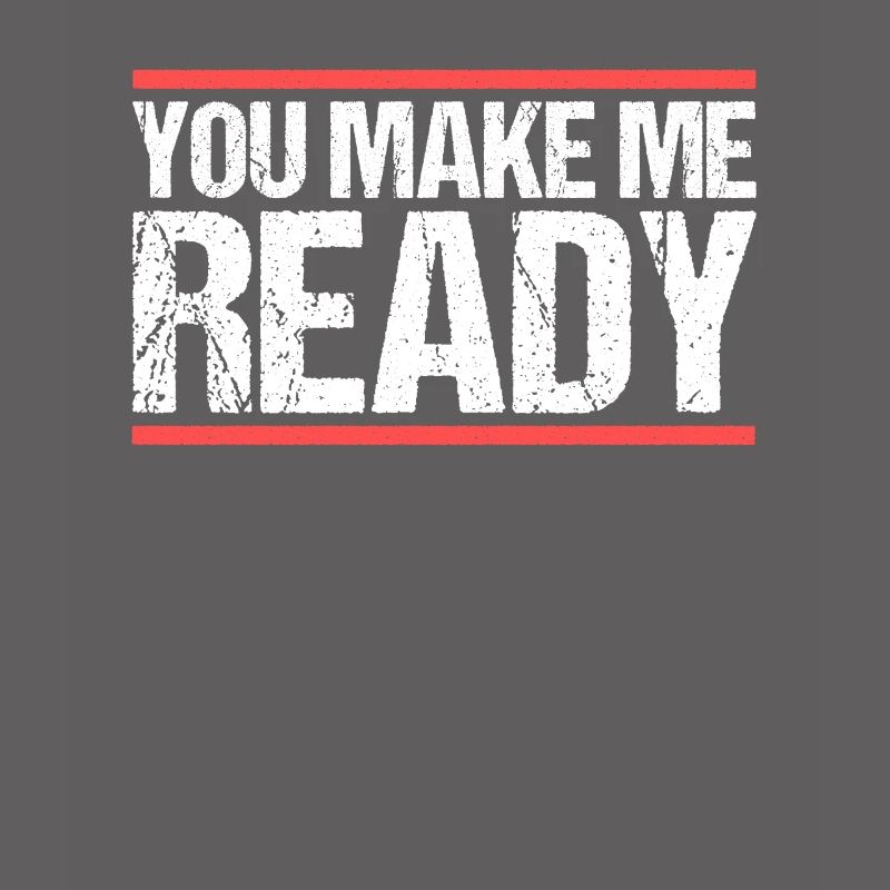 You make me ready Denglisch