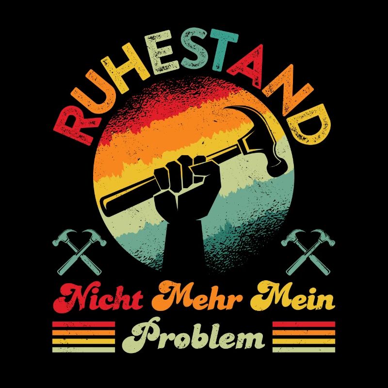 Ruhestand Retired Not my Problem Anymore