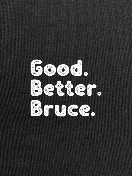 Good better Bruce