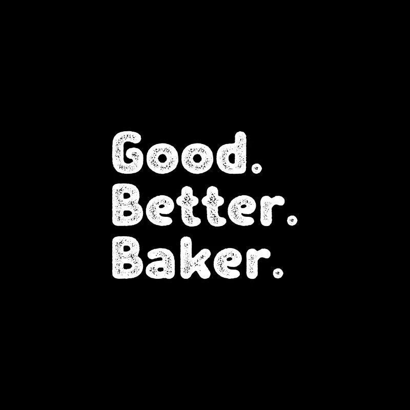 Good better Baker