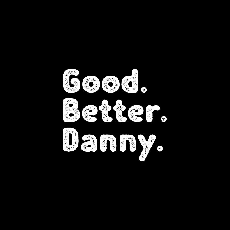 Good better Danny