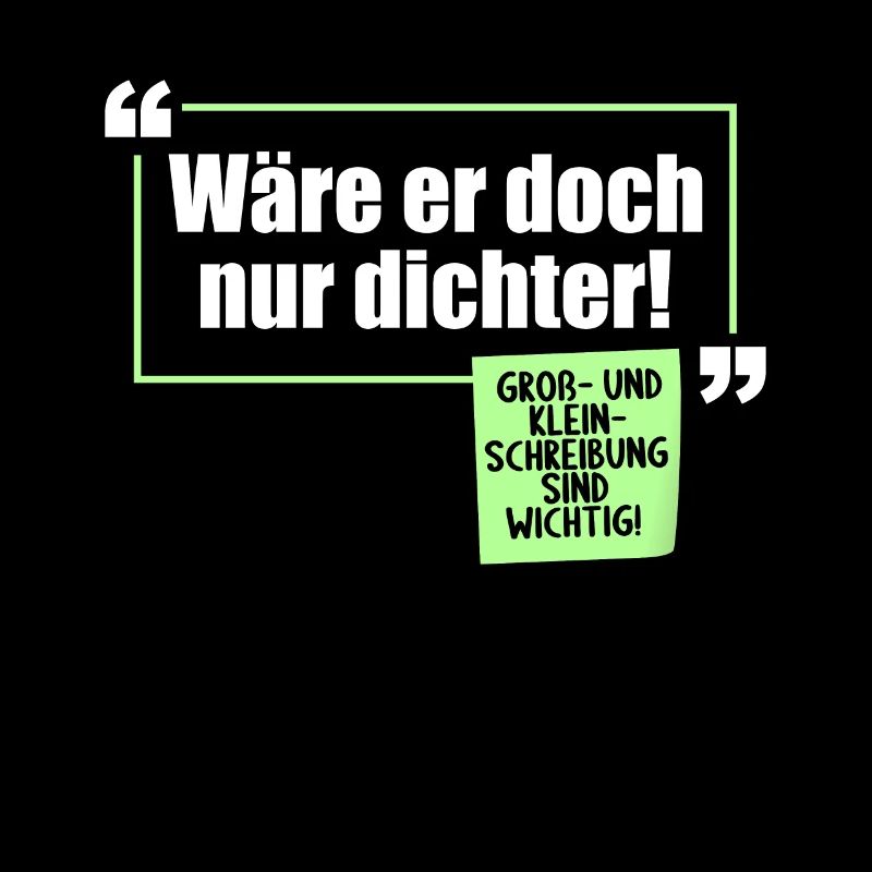 Wäre er doch nur Dichter Grammatik Wortwitz
